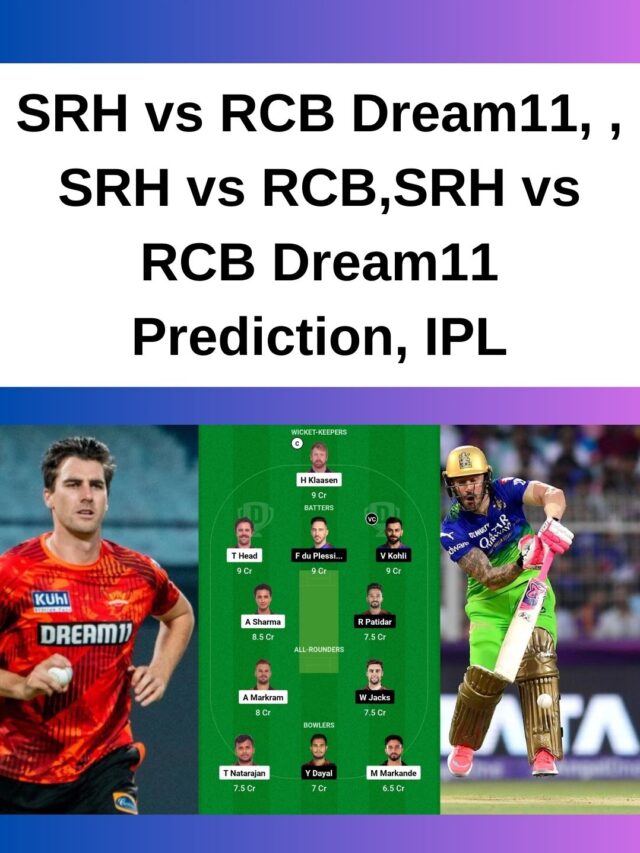 SRH vs RCB Dream11 Prediction and Match Preview – IPL 2024